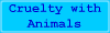 Cruelty With Animals