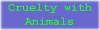 Cruelty With Animals