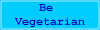 Be vegetarian